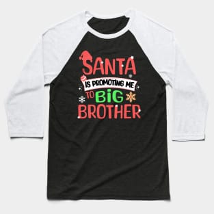 Santa Is Promoting Me To Big Brother Baseball T-Shirt